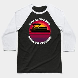 My Slow-Mo Midlife Cruises Baseball T-Shirt